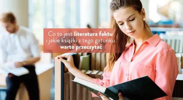 Czy warto czytać literaturę faktu? Odkryj jej prawdziwe korzyści