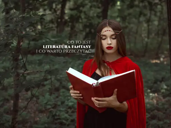 Co to jest literatura fantastyczna? Kluczowe cechy i przykłady